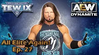 (Ep. 27) TEW IX - AJ STYLES IS ALL ELITE!