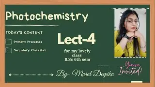 Lect-4| Primary And Secondary Processes...Photochemistry