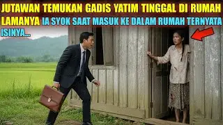 PENGUSAHA KAYA MENEMUKAN GADIS YATIM TINGGAL DI RUMAH LAMANYA.. APA YANG IA LAKUKAN..?