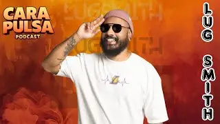 EP #06 | A Vida N&atilde;o &Eacute; S&oacute; Hit: A Hist&oacute;ria de Lug Smith | Cara Pulsa PODCAST