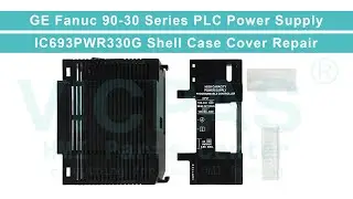 GE Fanuc 90-30 IC693PWR330G Enclosure Replacement Repair
