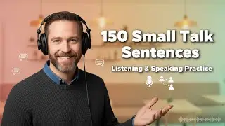 150 Small Talk Sentences | Slow English Listening & Speaking Practice | Learn English