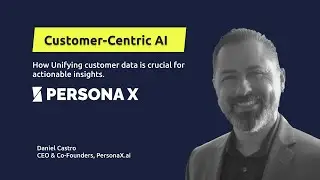 Unlocking AI's Potential with Customer Centricity | with Daniel Castro CEO PersonaX.ai