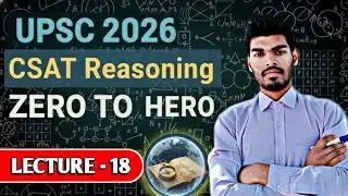 UPSC CSAT - Reasoning Lecture - 18 | CSAT Reasoning | UPSC prelims 2026 | UPSC CSAT HINDI LECTURES