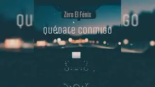 Qu&eacute;date Conmigo - Zero El F&eacute;nix (Audio Oficial) w lyrics