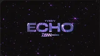 Yves V - Echo (DanN Remix)