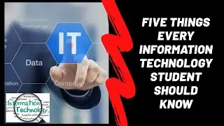 Five Things Every Information Technology Student Should Know
