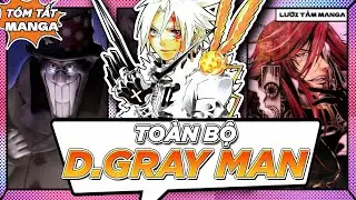 T&Oacute;M TẮT | TO&Agrave;N BỘ ANIME D.GRAY MAN (ĐẾN CHAP MỚI NHẤT) - QU&Aacute;I VẬT SINH RA TỪ LINH HỒN!