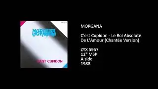 MORGANA - C'est Cupidon - Le Roi Absolute De L'Amour (Chant&eacute;e Version) - 1988