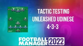 Only The Best Tactics Tested - Unleashed Udinese 4-3-3 - FM22 - Football Manager 2022