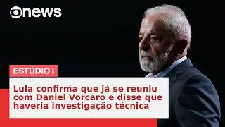 Lula confirma que já se reuniu com Daniel Vorcaro e disse que haveria investigação técnica