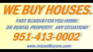 WE BUY UGLY HOUSES  --  INLAND EMPIRE, SAN BERNARDINO COUNTY, RIVERSIDE COUNTY