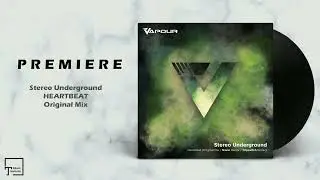 PREMIERE: Stereo Underground - Heartbeat (Original Mix) [VAPOUR RECORDINGS]