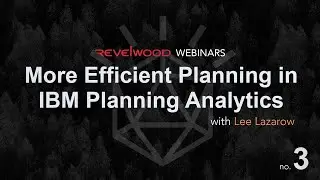 Faster & More Efficient Planning in IBM Planning Analytics | Revelwood Webinars