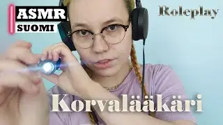 ASMR SUOMI - Korvalääkäri putsaa sun korvat