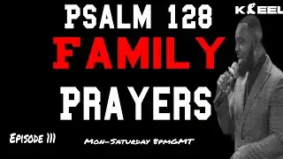 Family Prayers for Today | Psalm 128 | God&rsquo;s Blessing Over Your Household