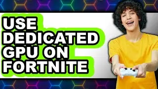 How to Use Dedicated Gpu on Fortnite (updated)