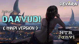 DAAVUDI (HINDI VERSION) । DEVARA । NTR , JANVI KAPOOR । ANIRUDH (LYRICAL VIDEO)..#trending