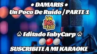 Damaris - Un Poco De Ruido (PARTE 1) (Karaoke)