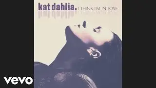 Kat Dahlia - I Think I'm In Love (Audio)