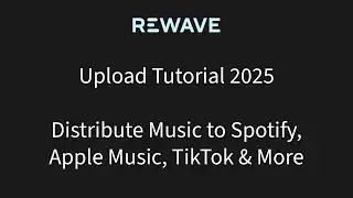 REWAVE Upload Tutorial 2025 | Distribute Music to Spotify, Apple Music, TikTok & More