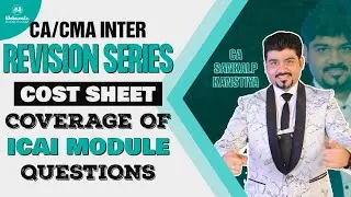 CA/CMA INTER COSTING - REVISION SERIES  - COST SHEET BY CA SANKALP KANSTIYA
