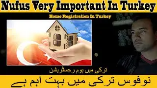 Nufus Why Important In Turkey | Time Start For Nationality When Your Nufus Done | Home Registration.