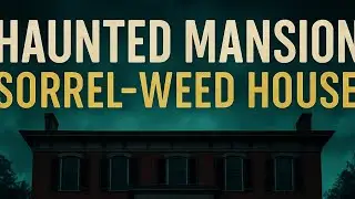 The Dark Secrets of the Sorrel-Weed House | Haunted Savannah
