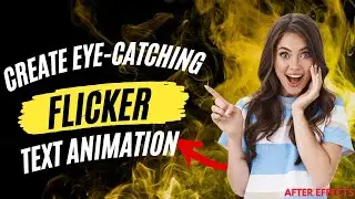 Unlock the Magic: Effortlessly Create Eye-Catching Flicker Text Animation in After Effects