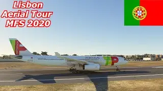 [ MFS 2020 ] TAP Air Portugal Airbus A330-300 Aerial Tour of Lisbon, Portugal {UHD} {4K}