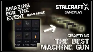 Crafting Stalcraft's BEST MACHINE GUN (one off) for the Event Gamemode | Stalcraft X Gameplay