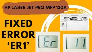 Er 11 Error Message Solution HP LaserJet Pro M130a