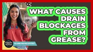 What Causes Drain Blockages From Grease?