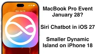 MacBook Pro Event January 28? Siri Chatbot in iOS 27! Smaller Dynamic Island on iPhone 18 Pro