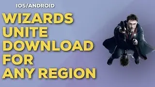 Harry Potter Wizards Unite - Play Wizards Unite NOW - Release Date - ANY REGION