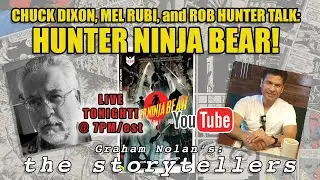THE STORYTELLERS: Hunter Ninja Bear with Chuck Dixon, Mel Rubi and Rob Hunter!