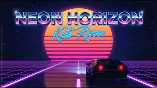 Neon Horizon &ndash; Kate Rivers (Upbeat Synthwave Instrumental)v