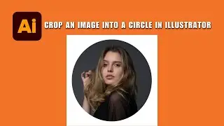 How to Crop an Image into a Circle in Illustrator 2026 | Make Cropped Circle Image in Illustrator