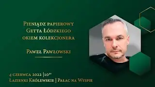 Pieniądz papierowy Getta Łódzkiego okiem kolekcjonera - wykład (GNDM) - Paweł Pawłowski