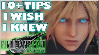 10+ Tips & Tricks I Wish I knew (Basics/Advanced) PART 1 - Final Fantasy VII: Remake