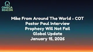 Mike From Around The World - COT - Pastor Paul Interview-Global Update-1/15/26