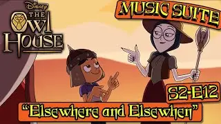 Owl House S2B OST – Ep. 12 “Elsewhere and Elsewhen” MUSIC SUITE