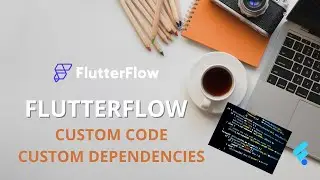 FlutterFlow : Custom Code & Custom Dependencies (le vrai niveau PRO)