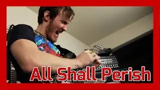 All Shall Perish - There Is No Business to Be Done On A Dead Planet Guitar Cover