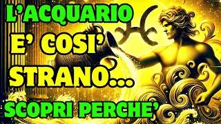 Perchè L'ACQUARIO è COSI' STRANO? SCOPRI i 10 motivi che lo rendono così speciale.