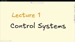 Control Systems Lecture 1: Introduction - Open Loop, Closed Loop, & Block Diagrams