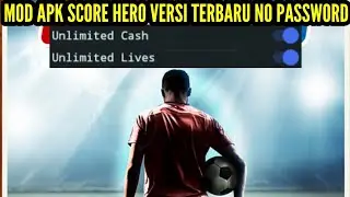 UPDATE MOD MENU APK SCORE HERO VERSI TERBARU UNLIMITED MONEY & LIVES!