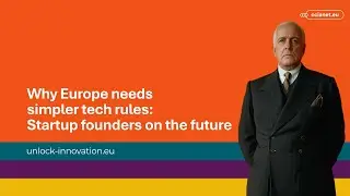 Why Europe Needs Simpler Tech Rules: Startup Founders on the Future