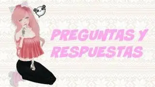 PREGUNTAS Y RESPUESTAS!! ♡