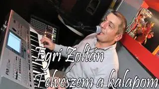Egri Zoltán Felveszem a Kalapom